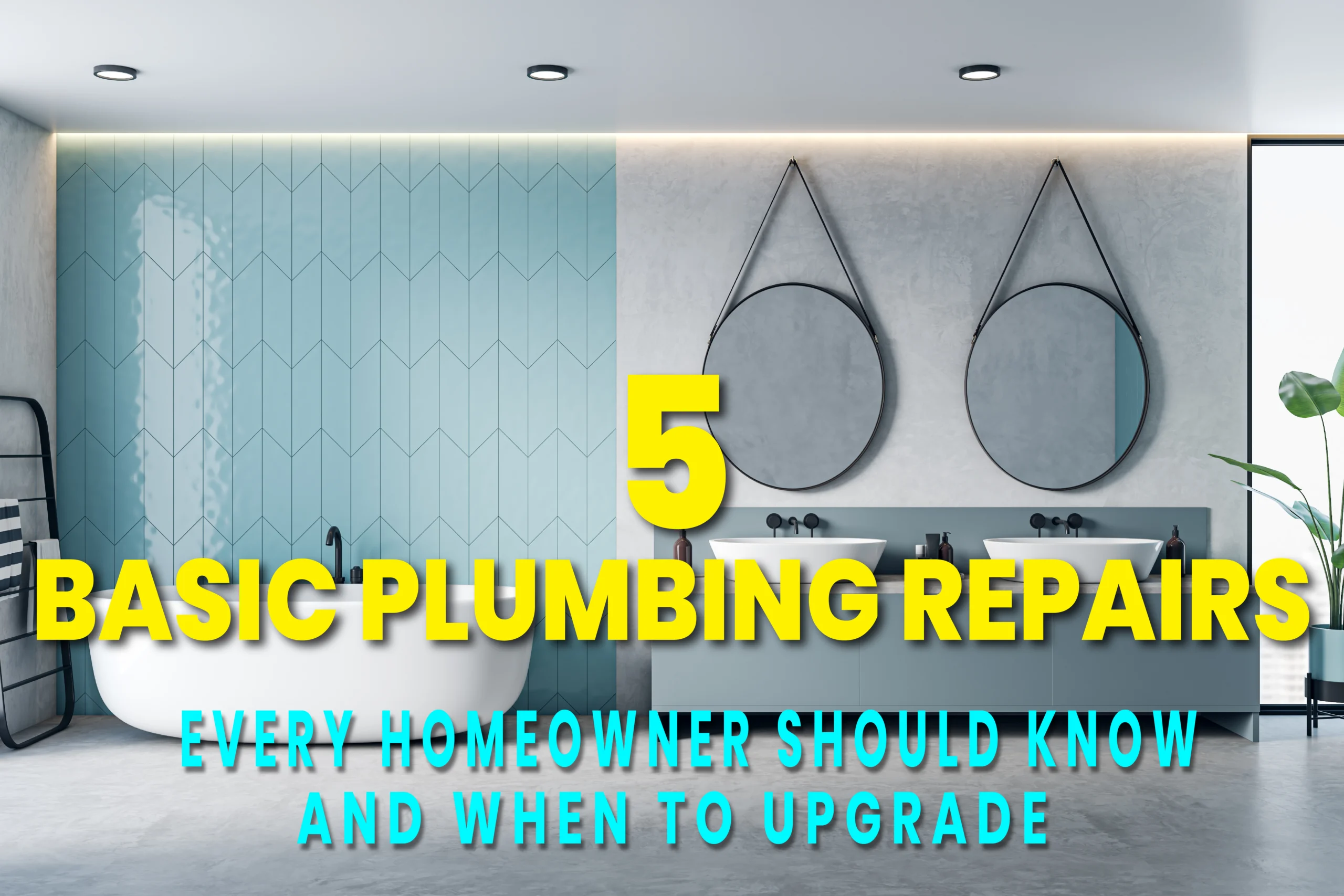 5 Basic Plumbing Repairs Every Homeowner Should Know And When To Upgrade